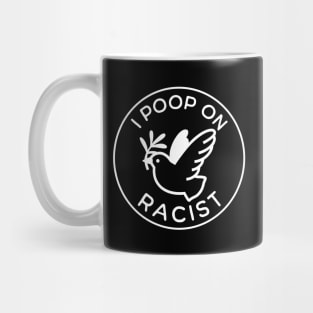 I poop on racist Mug